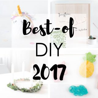 Best-of DIY 2017 - heute Zeige ich euch die schönsten Bastelideen, DIY Projekte und selbstgemachte Geschenke aus dem Jahr 2017